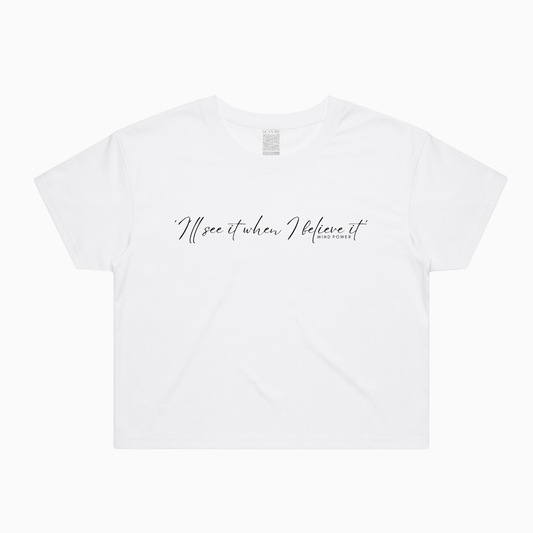 I'll See it When I Believe it Cropped T-shirt (AU)