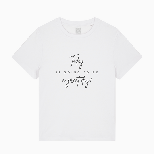Today is Going to be a Great Day T-shirt